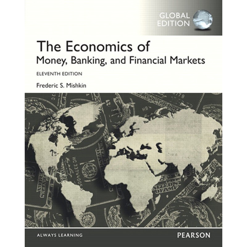 The Economics of Money, Banking and Financial Markets The Economics of Money, Banking and Financial Markets