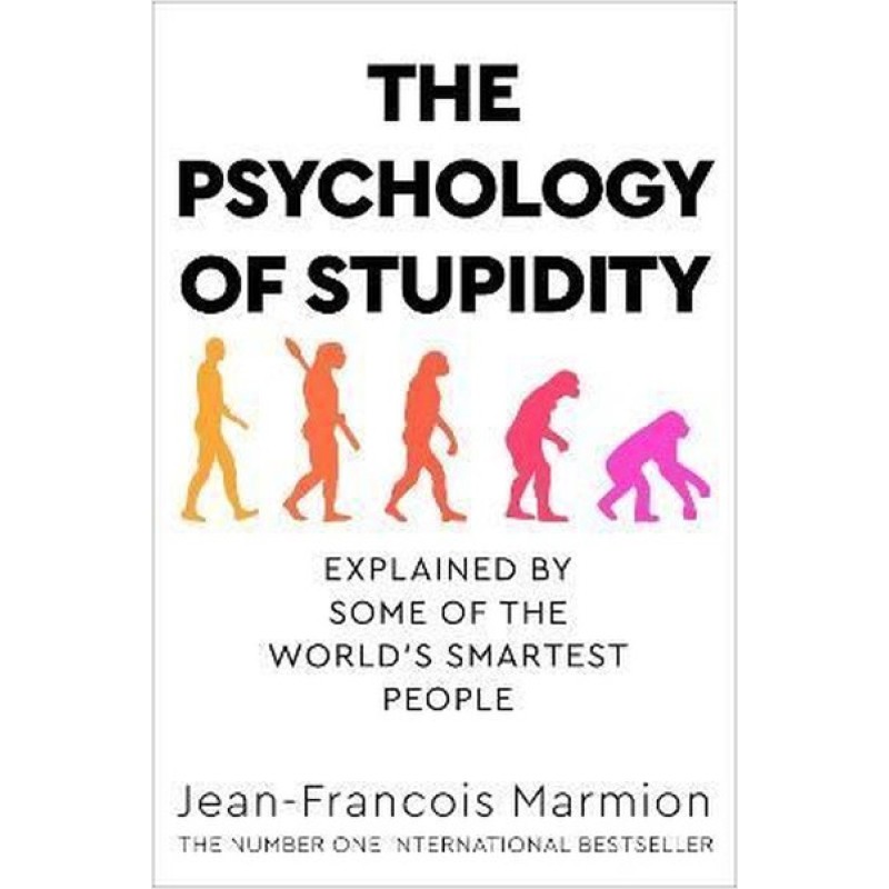 The Psychology of Stupidity The Psychology of Stupidity