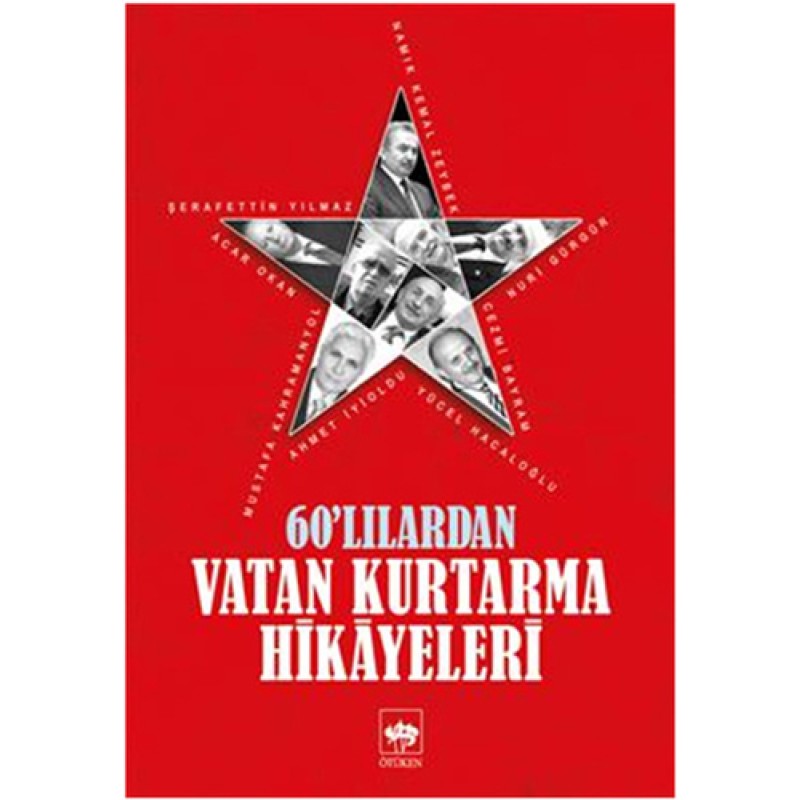 60'lılardan Vatan Kurtarma Hikayeleri 60'lılardan Vatan Kurtarma Hikayeleri