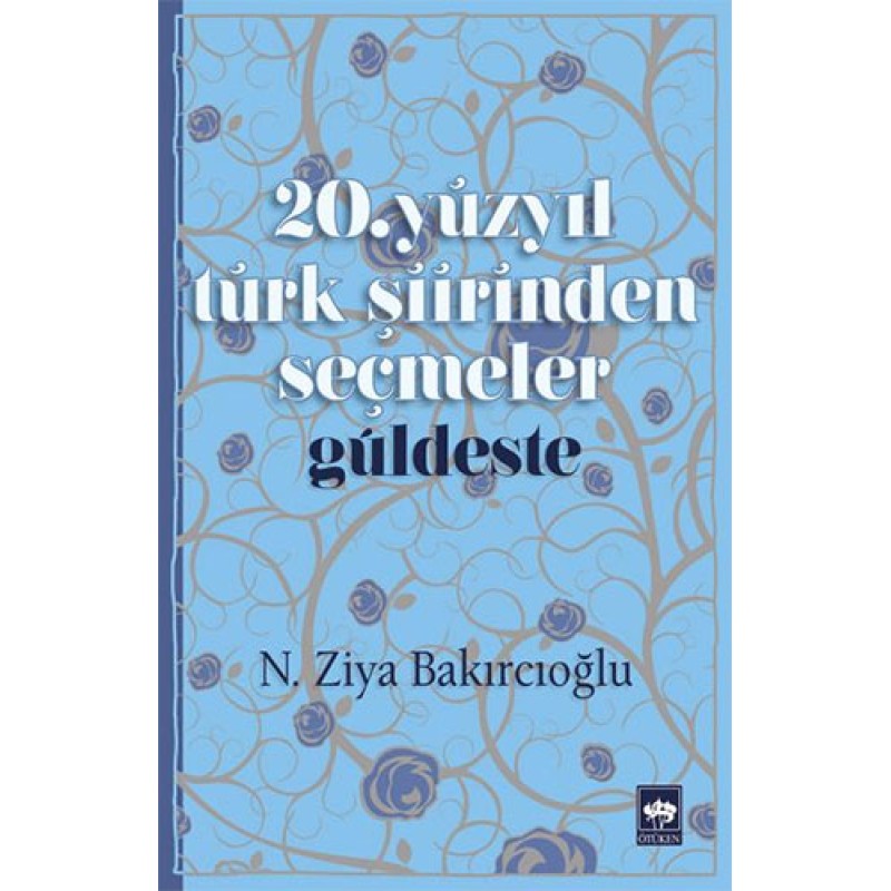 20. Yüzyıl Türk Şiirinden Seçmeler 20. Yüzyıl Türk Şiirinden Seçmeler