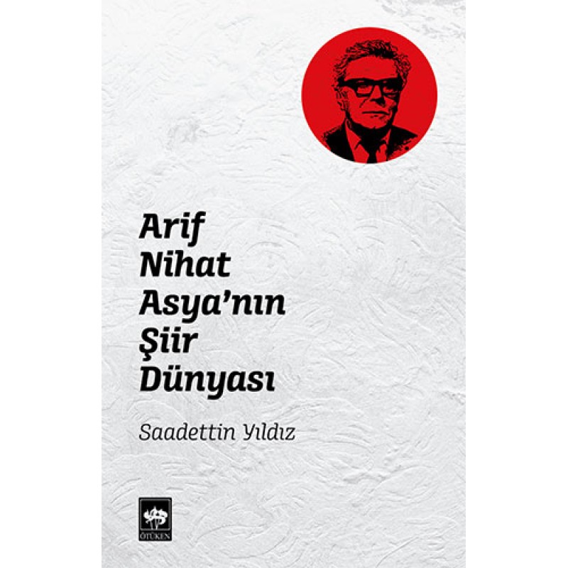 Arif Nihat Asya'nın Şiir Dünyası Arif Nihat Asya'nın Şiir Dünyası