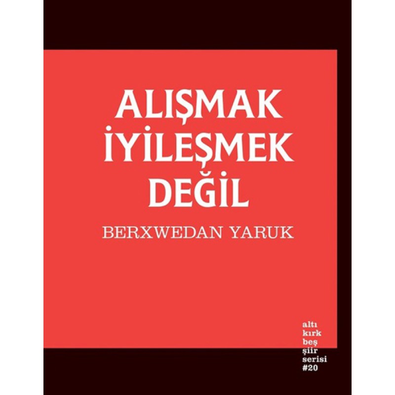 Alışmak İyileşmek Değil Alışmak İyileşmek Değil