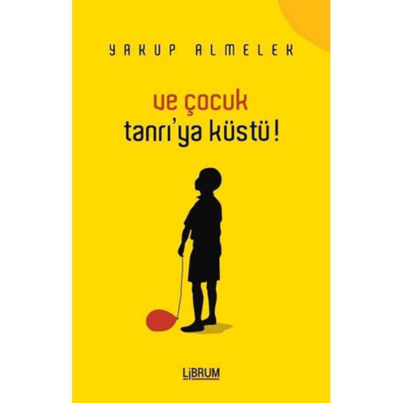 Ve Çocuk Tanrı'ya Küstü! Ve Çocuk Tanrı'ya Küstü!