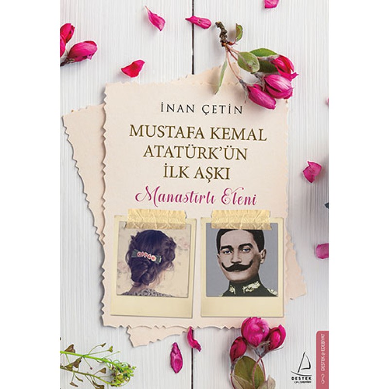 Mustafa Kemal Atatürk'ün İlk Aşkı Mustafa Kemal Atatürk'ün İlk Aşkı
