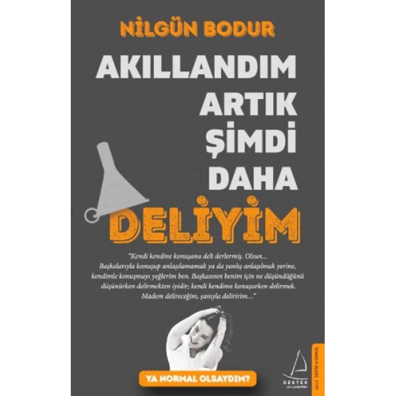 Akıllandım Artık Şimdi Daha Deliyim Akıllandım Artık Şimdi Daha Deliyim