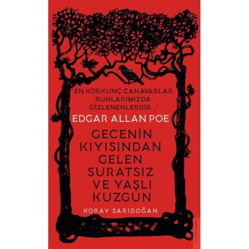 Edgar Allan Poe - Gecenin Kıyısından Gelen Suratsız ve Yaşlı Kuzgun Edgar Allan Poe - Gecenin Kıyısından Gelen Suratsız ve Yaşlı Kuzgun