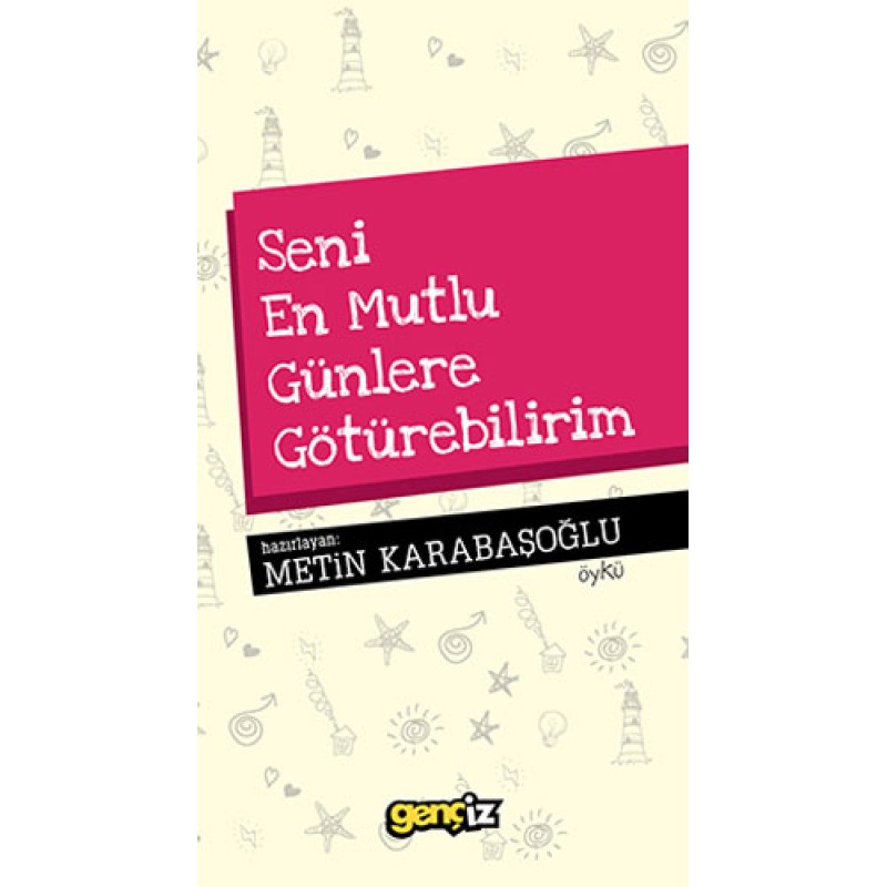 Seni En Mutlu Günlere Götürebilirim Seni En Mutlu Günlere Götürebilirim