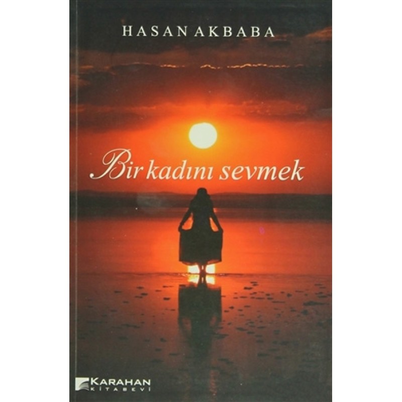 Bir Kadını Sevmek Bir Kadını Sevmek
