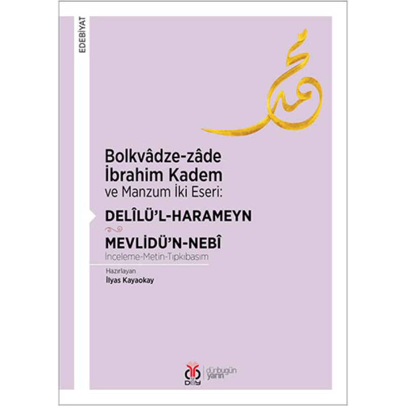 Bolkvadze-zade İbrahim Kadem ve Manzum İki Eseri: Delilül-Harameyn-Mevlidün-Nebi