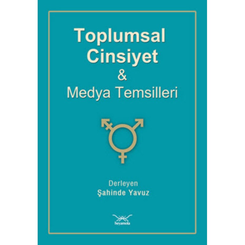 Toplumsal Cinsiyet ve Medya Temsilleri Toplumsal Cinsiyet ve Medya Temsilleri