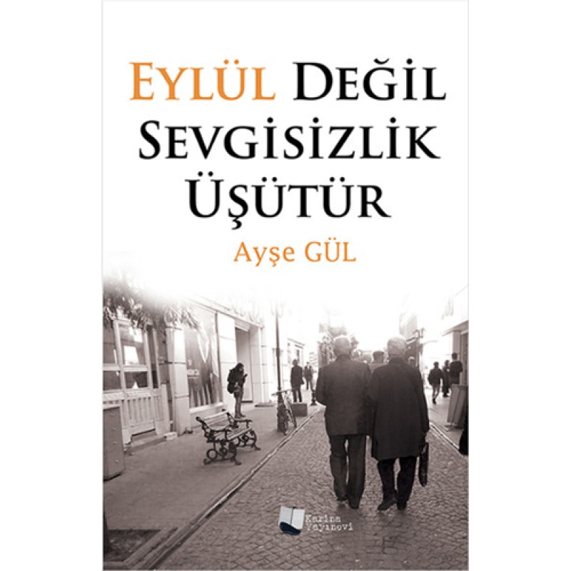 Eylül Değil Sevgisizlik Üşütür Eylül Değil Sevgisizlik Üşütür
