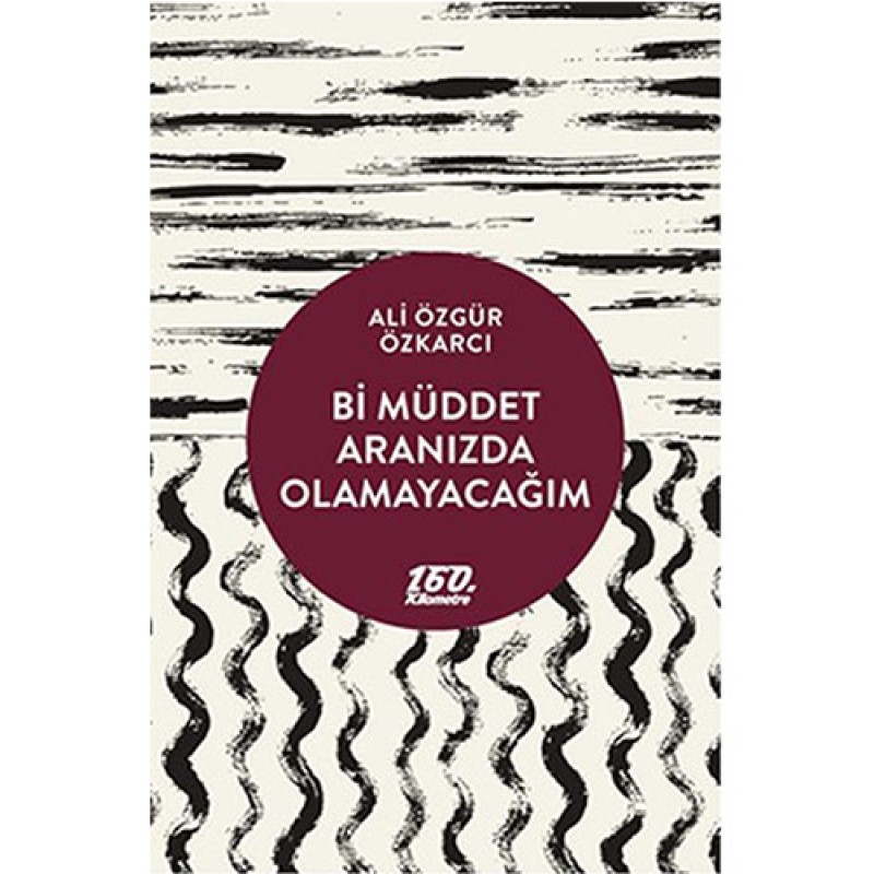 Bi Müddet Aranızda Olamayacağım Bi Müddet Aranızda Olamayacağım