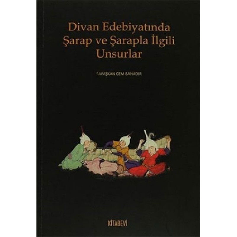 Divan Edebiyatında Şarap ve Şarapla İlgili Unsurlar Divan Edebiyatında Şarap ve Şarapla İlgili Unsurlar