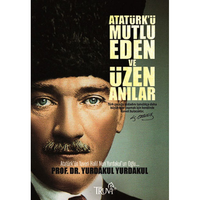 Atatürk'ü Mutlu Eden ve Üzen Anılar Atatürk'ü Mutlu Eden ve Üzen Anılar