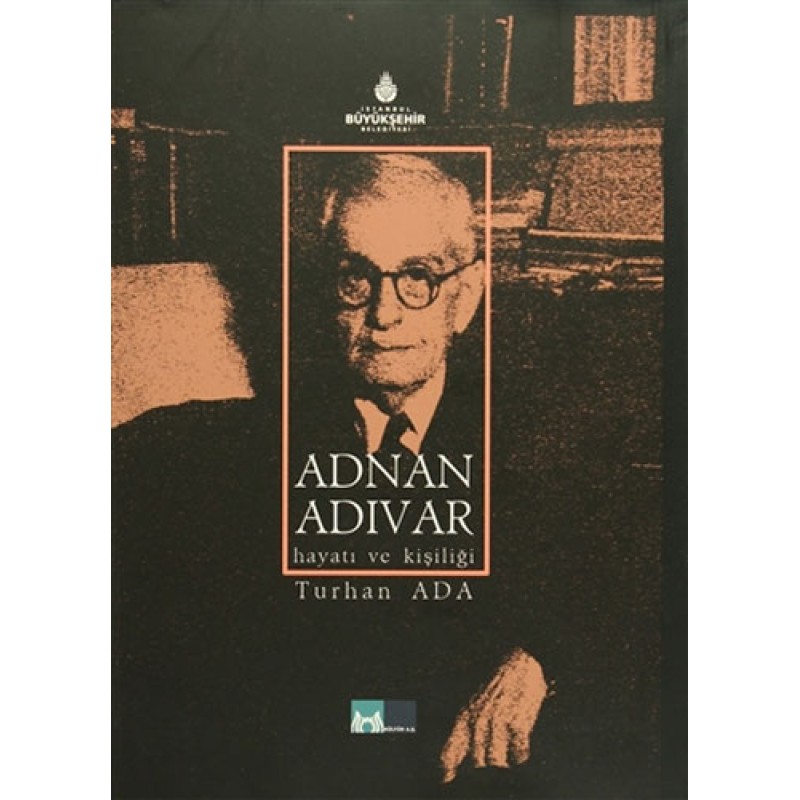 Adnan Adıvar - Hayatı ve Kişiliği (Ciltli) Adnan Adıvar - Hayatı ve Kişiliği (Ciltli)