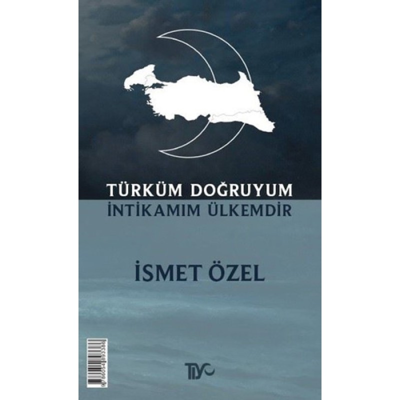 Türküm Doğruyum İntikamım Ülkemdir Türküm Doğruyum İntikamım Ülkemdir
