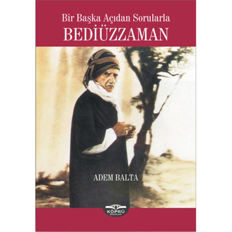 Bediüzzaman - Bir Başka Açıdan Sorularla Bediüzzaman - Bir Başka Açıdan Sorularla