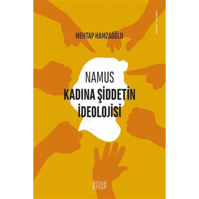 Namus - Kadına Şiddetin İdeolojisi Namus - Kadına Şiddetin İdeolojisi