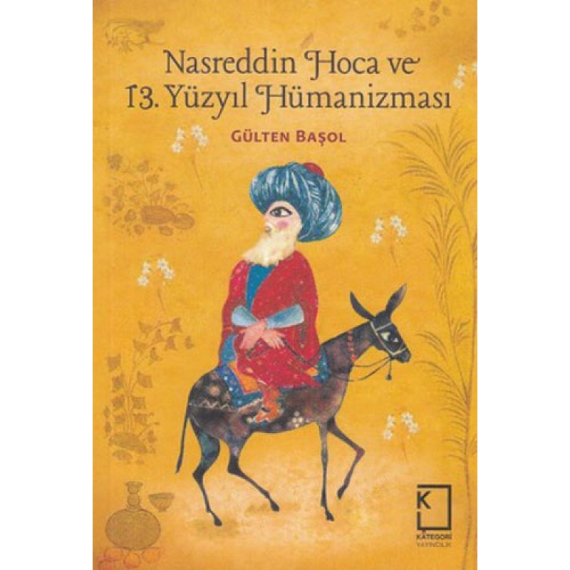 Nasreddin Hoca ve 13 Yüzyıl Hümanizması (Ciltli)