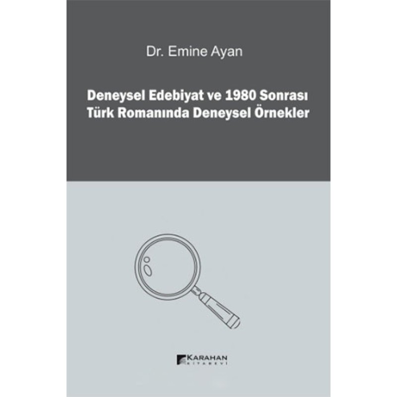 Deneysel Edebiyat ve 1980 Sonrası Türk Romanında Deneysel Örnekler Deneysel Edebiyat ve 1980 Sonrası Türk Romanında Deneysel Örnekler