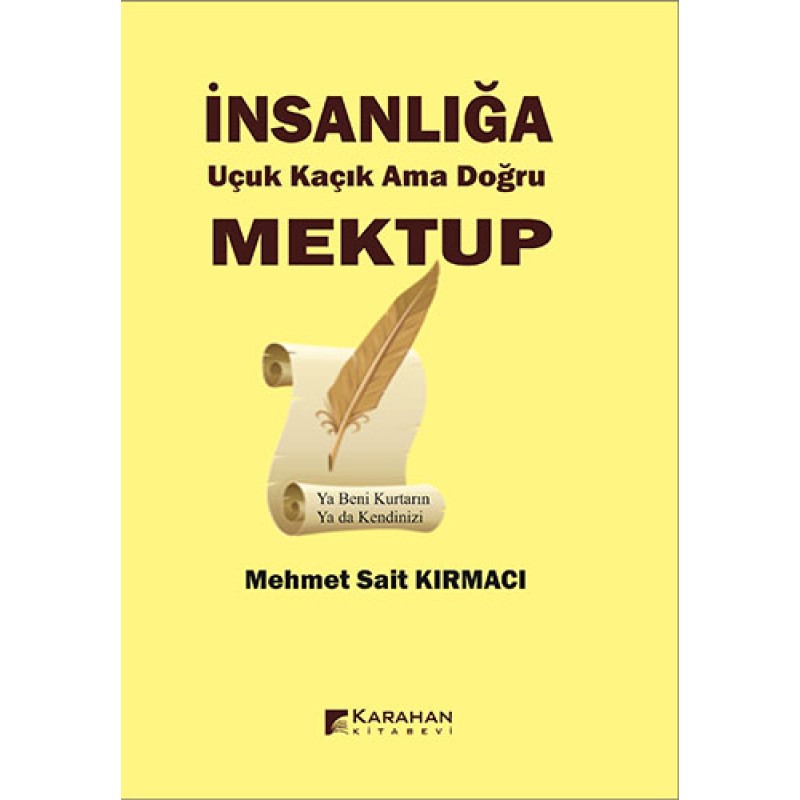 İnsanlığa Uçuk Kaçık Ama Doğru Mektup İnsanlığa Uçuk Kaçık Ama Doğru Mektup