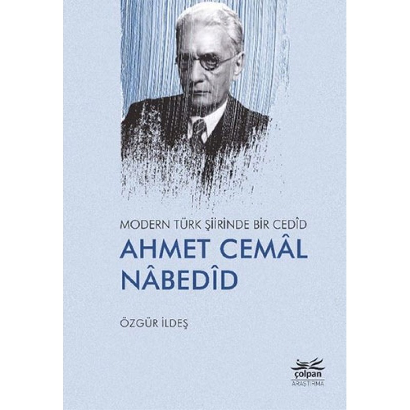 Modern Türk Şiirinde Bir Cedid: Ahmet Cemal Nabedid Modern Türk Şiirinde Bir Cedid: Ahmet Cemal Nabedid