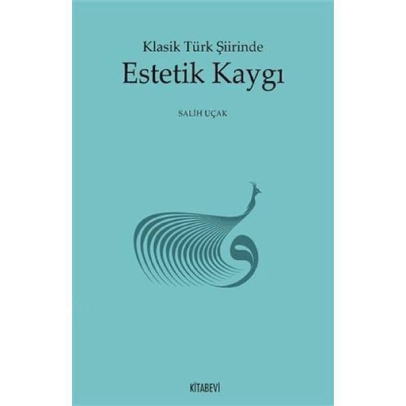 Klasik Türk Şiirinde Estetik Kaygı Klasik Türk Şiirinde Estetik Kaygı