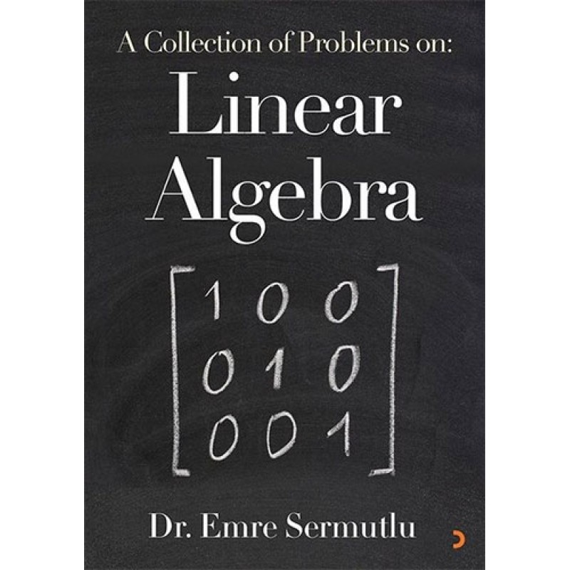 A Collection of Problems on: Linear Algebra A Collection of Problems on: Linear Algebra