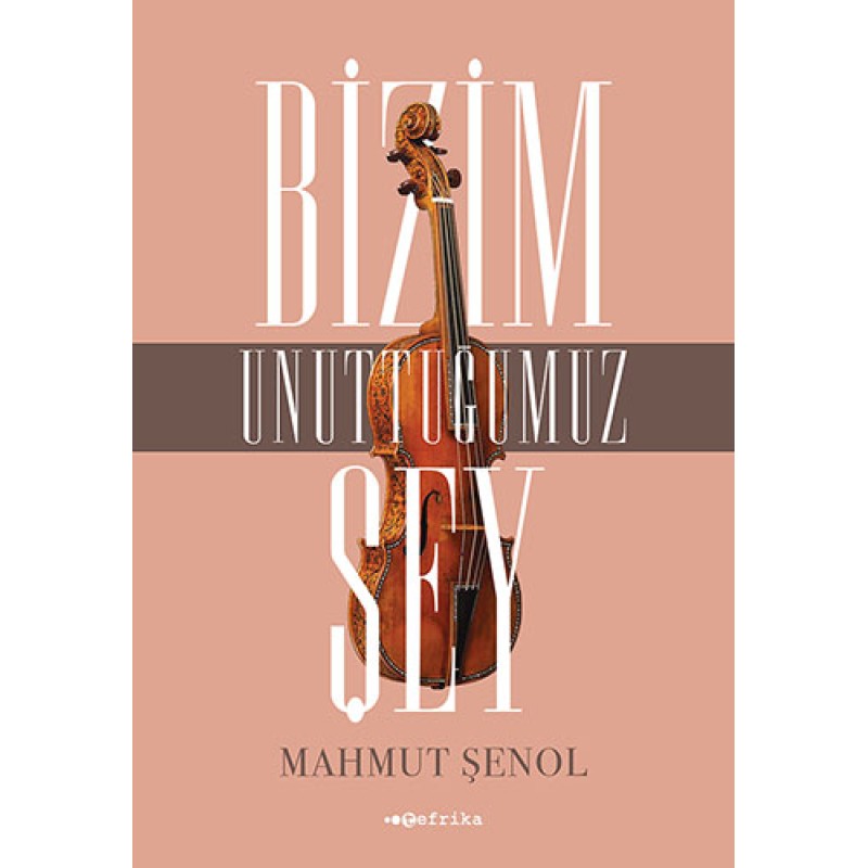 Bizim Unuttuğumuz Şey