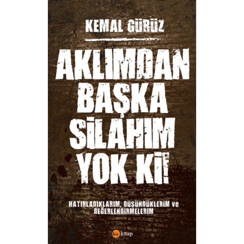 Aklımdan Başka Silahım Yok Ki! Aklımdan Başka Silahım Yok Ki!