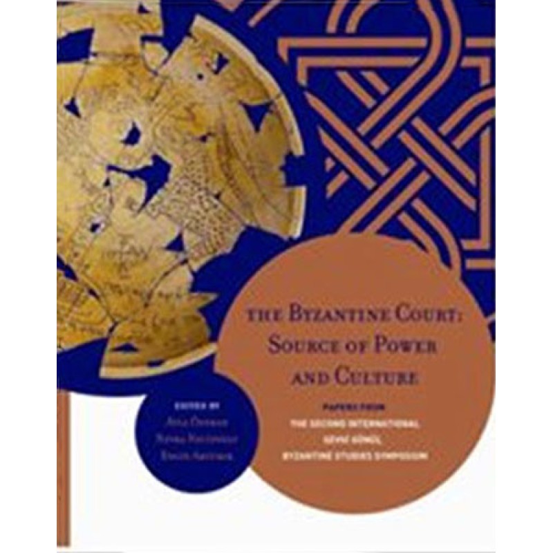 The Byzantine Court Source of Power and Culture