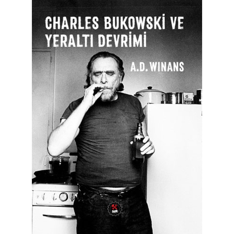 Charles Bukowski ve Yeraltı Devrimi Charles Bukowski ve Yeraltı Devrimi