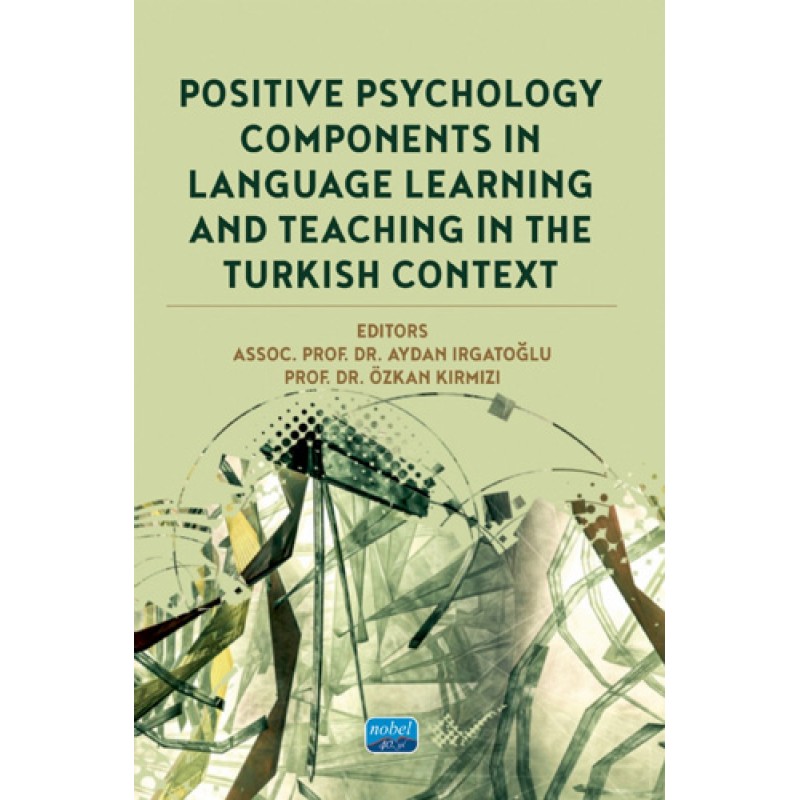 Positive Psychology Components in Language Learning and Teaching in The Turkish Context Positive Psychology Components in Language Learning and Teaching in The Turkish Context