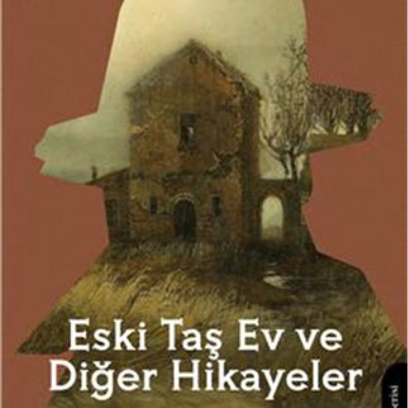 Eski Taş Ev Ve Diğer Hikayeler Eski Taş Ev Ve Diğer Hikayeler