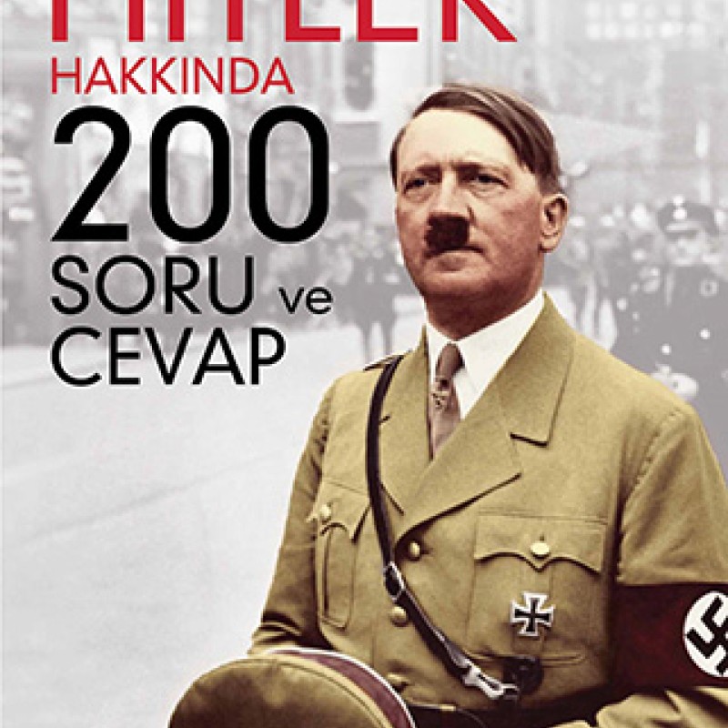 Hitler Hakkında 200 Soru ve Cevap
