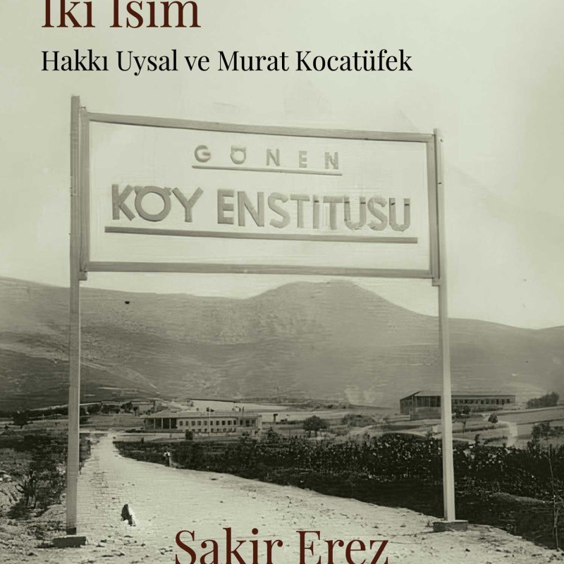 Köy Enstitüleri Belleğinden İki İsim Hakkı Uysal ve Murat Kocatüfek