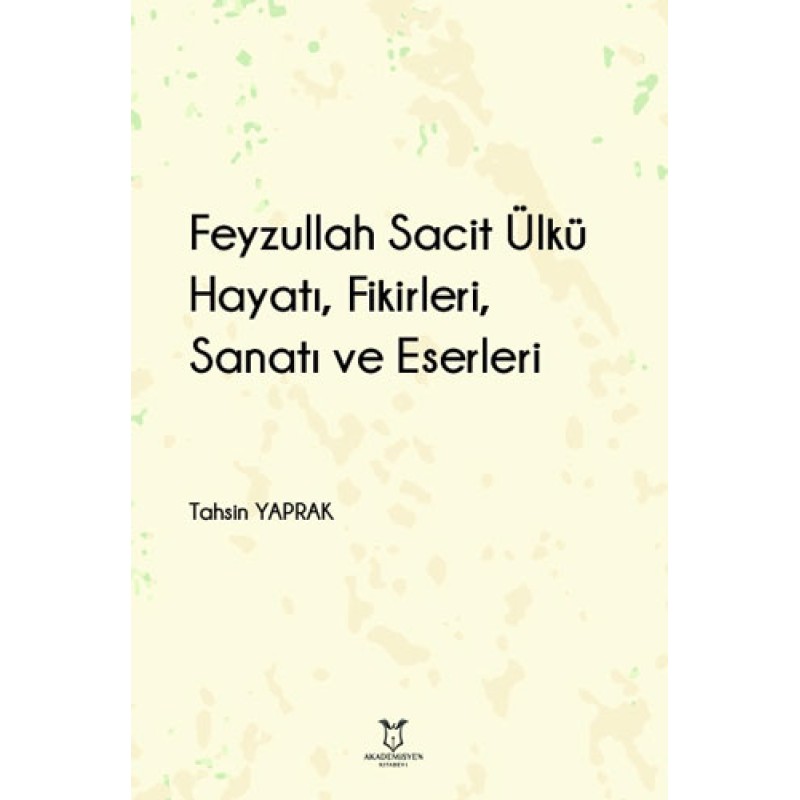 Feyzullah Sacit Ülkü - Hayatı Fikirleri Sanatı ve Eserleri Feyzullah Sacit Ülkü - Hayatı Fikirleri Sanatı ve Eserleri