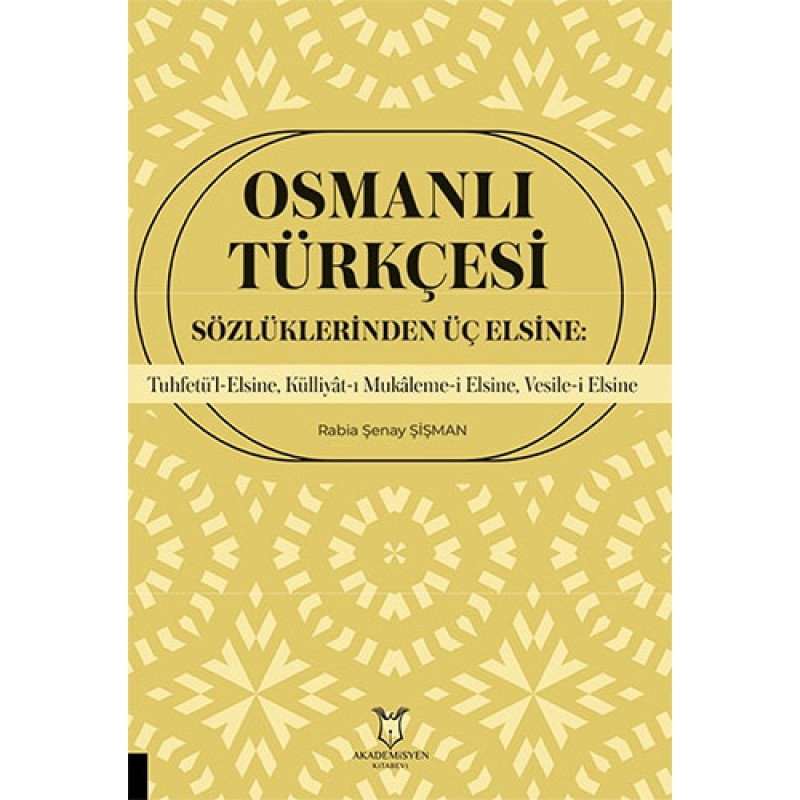 Osmanlı Türkçesi Sözlüklerinden Üç Elsine Osmanlı Türkçesi Sözlüklerinden Üç Elsine