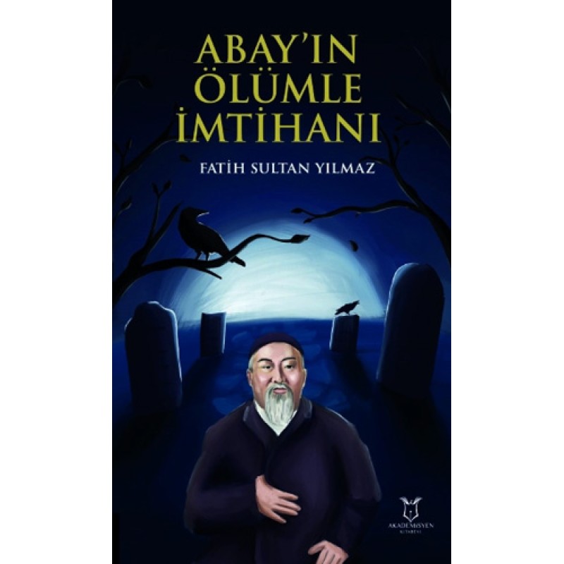 Abay’ın Ölümle İmtihanı Abay’ın Ölümle İmtihanı