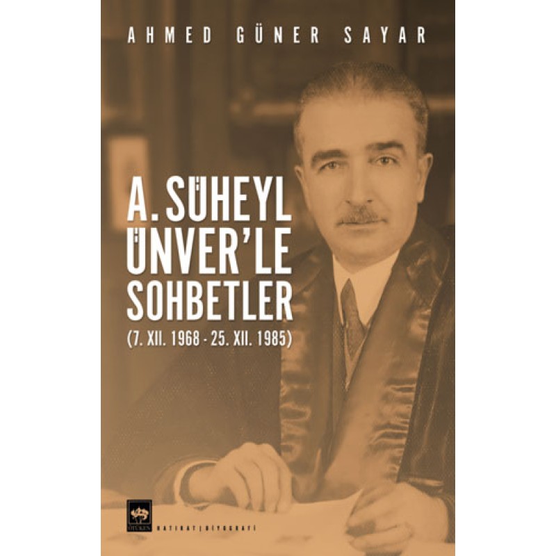 A. Süheyl Ünver'le Sohbetler A. Süheyl Ünver'le Sohbetler