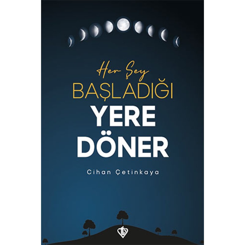 Her Şey Başladığı Yere Döner Her Şey Başladığı Yere Döner