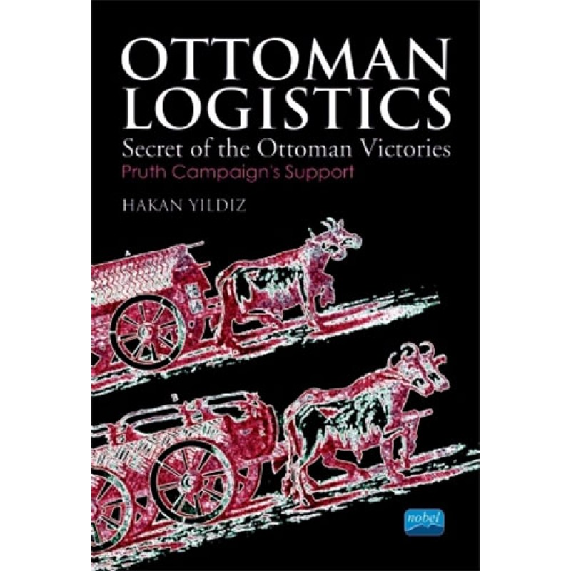 Ottoman Logıstıcs - Secret of the Ottoman Victories Ottoman Logıstıcs - Secret of the Ottoman Victories