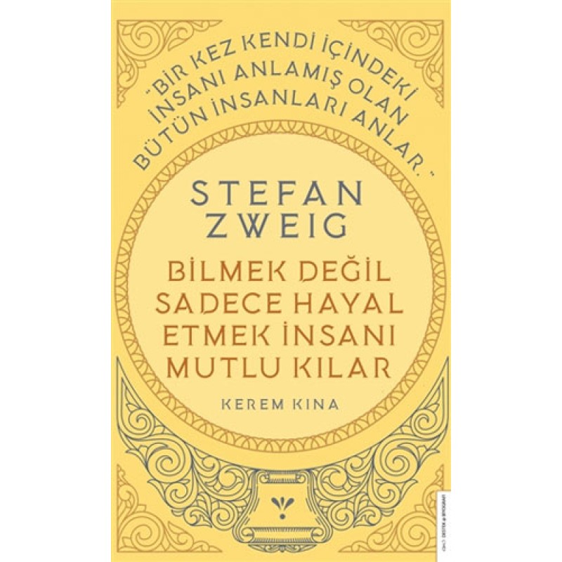 Stefan Zweig - Bilmek Değil Sadece Hayal Etmek İnsanı Mutlu Kılar Stefan Zweig - Bilmek Değil Sadece Hayal Etmek İnsanı Mutlu Kılar