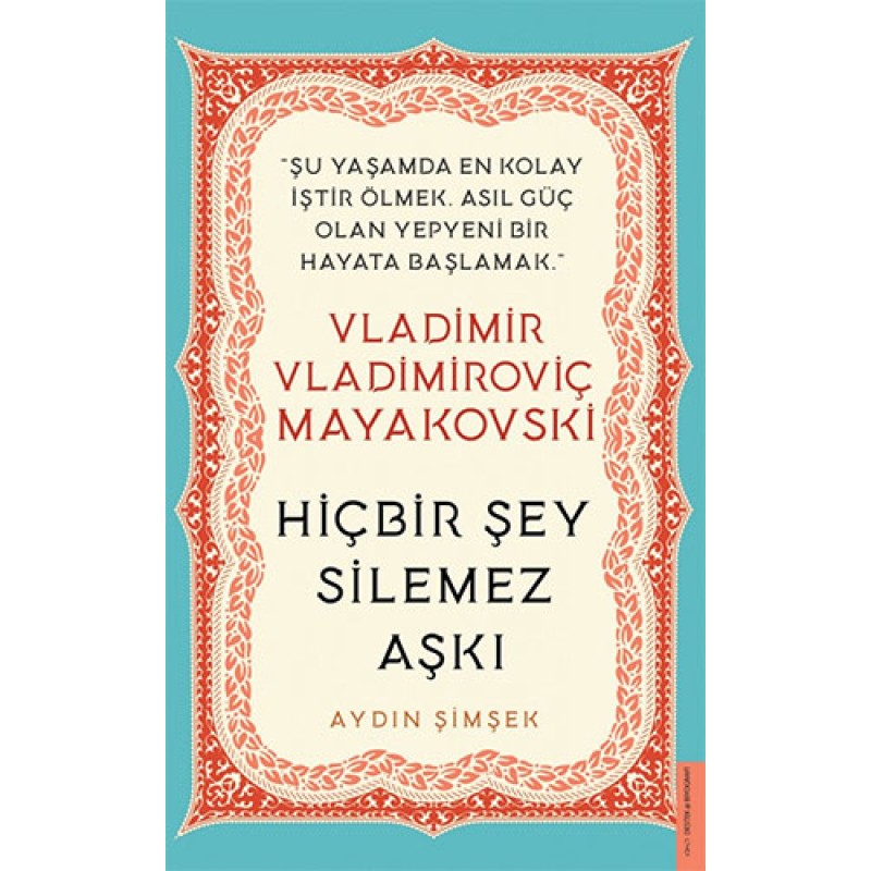 Vladimir Vladimiroviç Mayakovski - Hiçbir Şey Silemez Aşkı Vladimir Vladimiroviç Mayakovski - Hiçbir Şey Silemez Aşkı