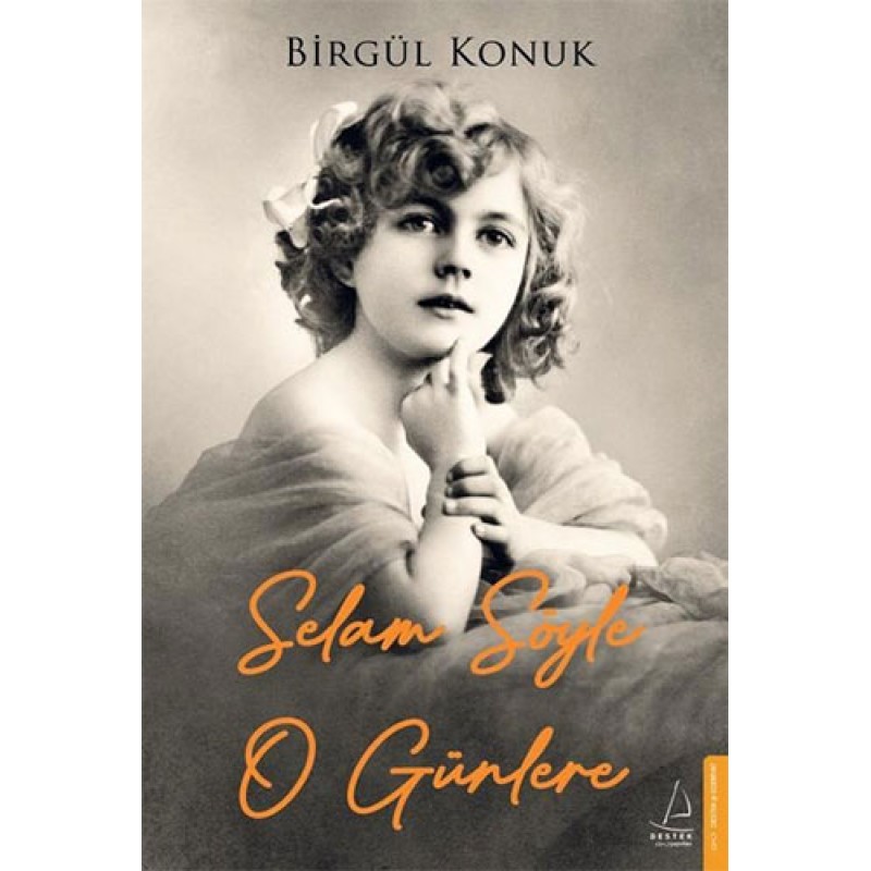 Selam Söyle O Günlere Selam Söyle O Günlere