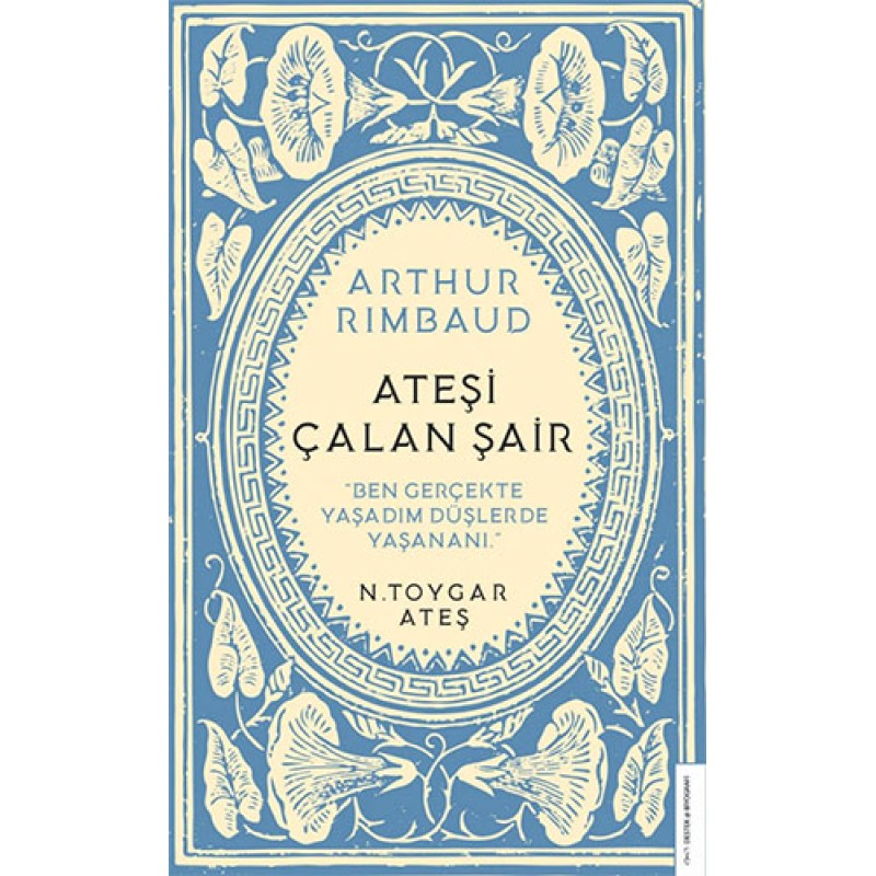 Arthur Rimbaud - Ateşi Çalan Şair Arthur Rimbaud - Ateşi Çalan Şair