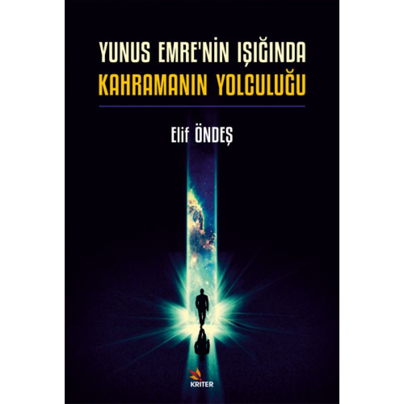 Yunus Emre'nin Işığında Kahramanın Yolculuğu Yunus Emre'nin Işığında Kahramanın Yolculuğu