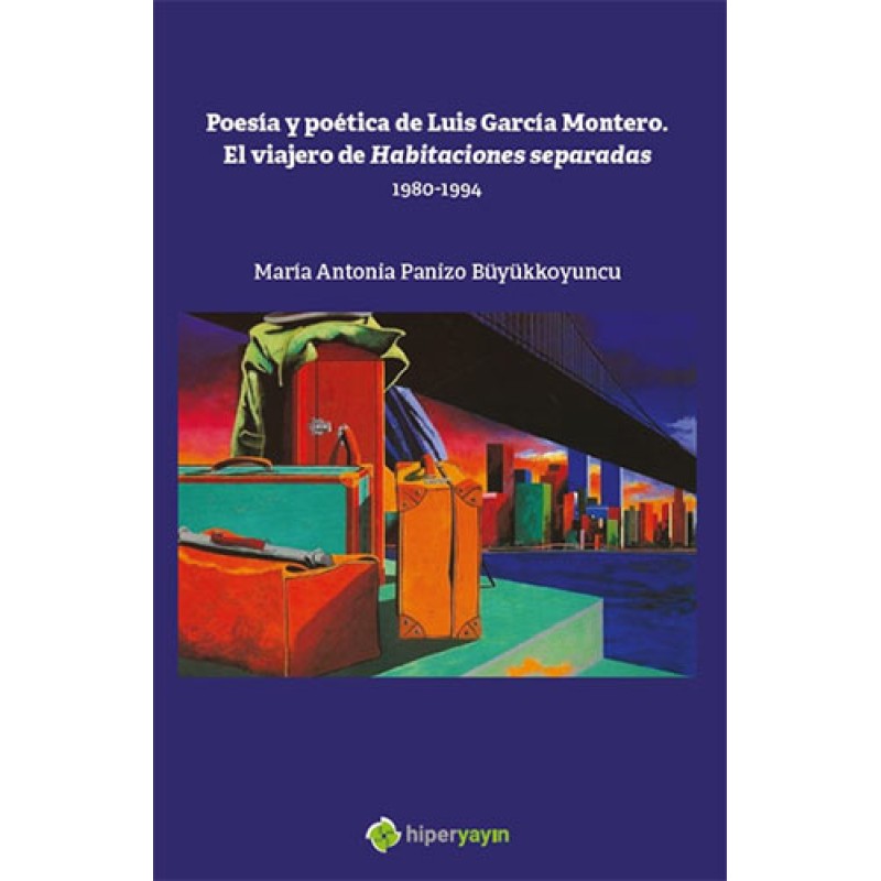 Poesia y Poetica de Luis Garcia Montero. El Viajero de Habitaciones Separadas Poesia y Poetica de Luis Garcia Montero. El Viajero de Habitaciones Separadas