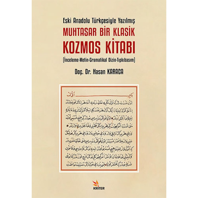 Eski Anadolu Türkçesiyle Yazılmış Muhtasar Bir Klasik Kozmos Kitabı Eski Anadolu Türkçesiyle Yazılmış Muhtasar Bir Klasik Kozmos Kitabı