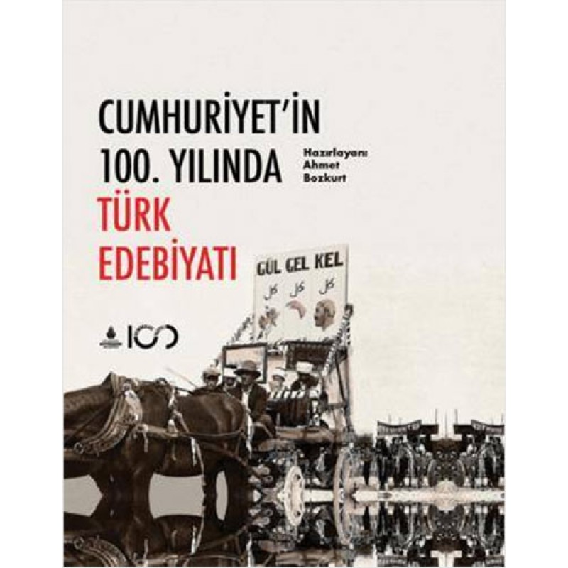 Cumhuriyet`in 100. Yılında Türk Edebiyatı (Ciltli) Cumhuriyet`in 100. Yılında Türk Edebiyatı (Ciltli)